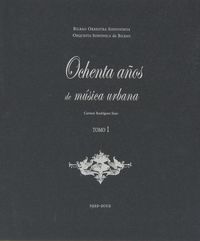 (2 TOMOS) ORQUESTA SINFONICA DE BILBAO - 80 AÑOS DE MUSICA URBANA