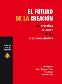 futuro de la creacion, el - los derechos de autor de creadores visuales - Cristina Busch