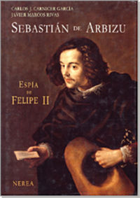 SEBASTIAN DE ARBIZU - ESPIA DE FELIPE II