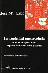 La sociedad encarcelada - Jose Maria Cabo Airas