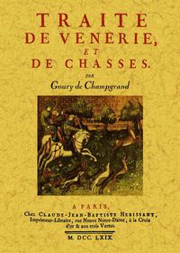 traite de venerie et de chasses - Goury De Champgrand