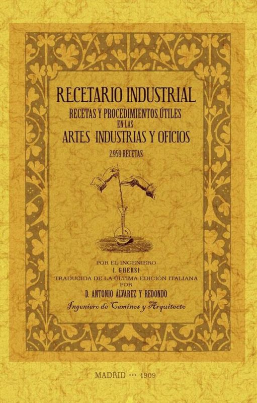 recetario industrial: recetas y procedimientos utiles en las artes, industrias y oficios - I. Ghersi