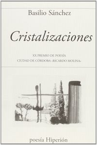 CRISTALIZACIONES (XX PREMIO DE POESIA CIUDAD DE CORDOBA RICARDO MOLINA)