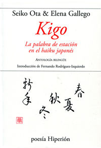 KIGO - LA PALABRA DE ESTACION EN EL HAIKU JAPONES (ED BILINGUE)