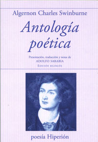 ANTOLOGIA POETICA (ALGERNON CHARLES SWINBURNE) (ED. BILINGUE)