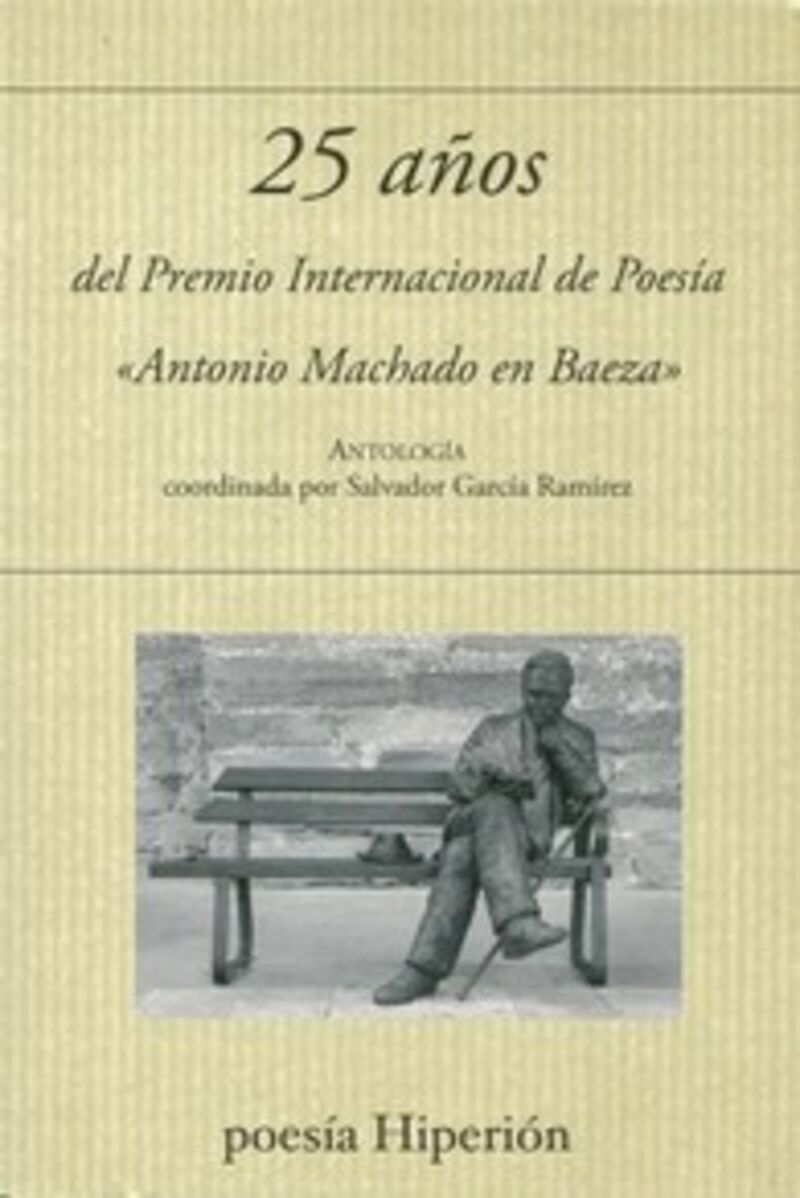 25 AÑOS DEL PREMIO INTERNACIONAL DE POESIA "ANTONIO MACHADO EN BAEZA"