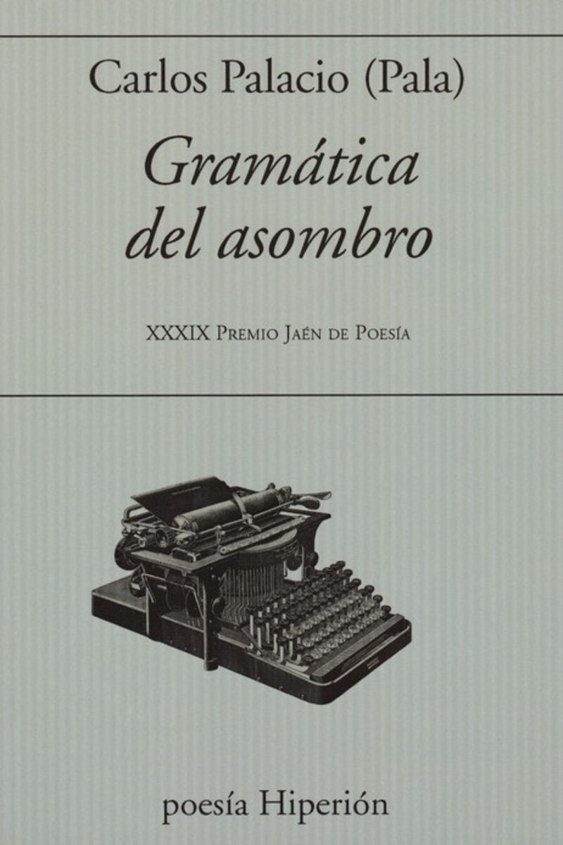 gramatica del asombro (xxxix premio jaen de poesia) - Carlos Palacio