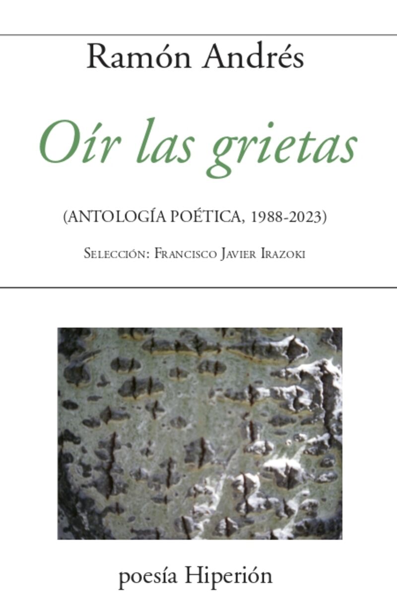 OIR LAS GRIETAS (ANTOLOGIA POETICA, 1988-2023)
