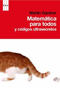 matematica para todos y codigos ultrasecretos - Martin Gardner