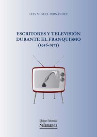 ESCRITORES Y TELEVISION DURANTE EL FRANQUISMO
