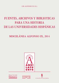 FUENTES, ARCHIVOS Y BIBLIOTECAS PARA UNA HISTORIA DE LAS UNIVERSIDADES HISPANICAS