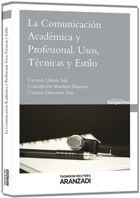 comunicacion academica y profesional, la - usos, tecnicas y estilo - Concepcion Martinez Pasamar / Cristina Tabernero Sala / Carmen Llamas Saiz