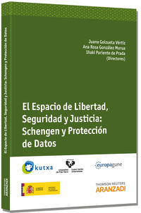 espacio de libertad, seguridad y justicia, el - schengen y proteccion de datos - Iñaki Pariente De Prada / Juana Goizueta Vertiz / Ana Rosa Gonzalez Murua