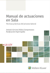 manual de actuaciones en sala - tecnicas practicas del proceso laboral - Antonio Cervera Pelaez-Campomanes
