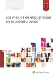 Los medios de impugnacion en el proceso penal - Aa. Vv.
