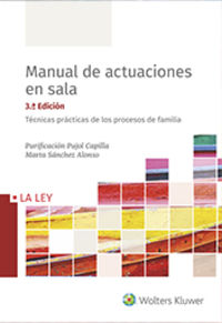 (3 ed) manual de actuaciones en sala - tecnicas practicas de los procesos de familia - Purificacion Pujol Capilla / Marta Sanchez Alonso
