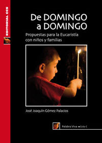 de domingo a domingo - ciclo c - propuestas para la eucaristia con niños y familias - Jose Joaquin Gomez Palacios
