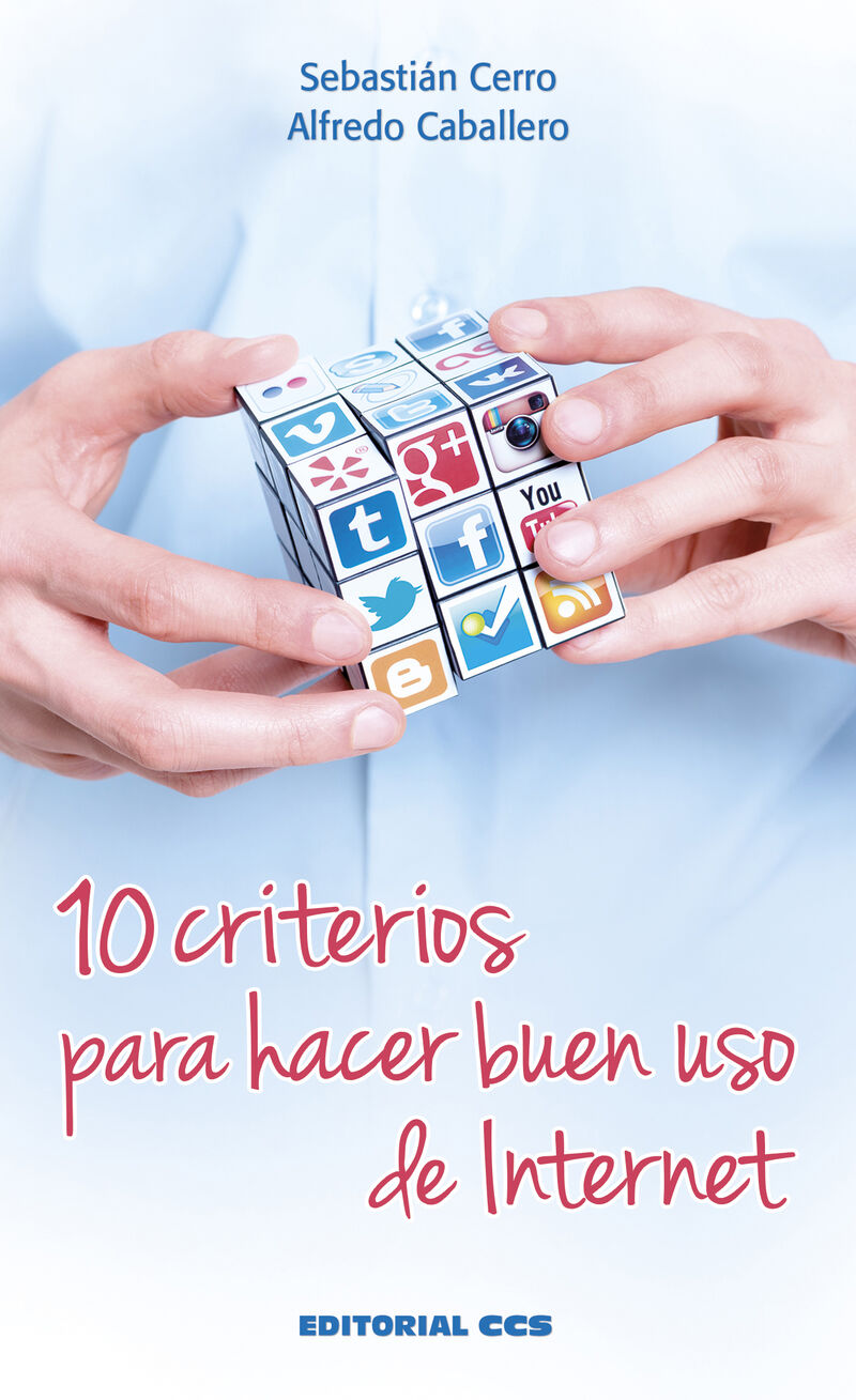 10 criterios para hacer buen uso de internet - Sebastian Cerro Guerrero / Alfredo Caballero Sucunza