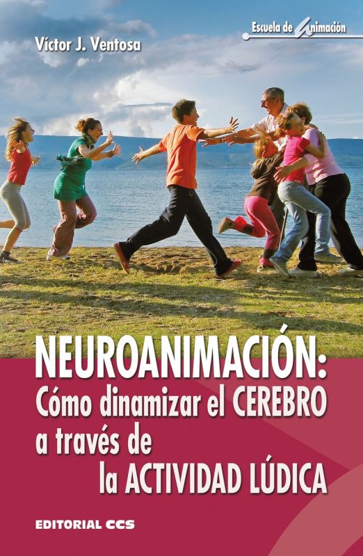 neuroanimacion - como dinamizar el cerebro a traves de la actividad ludica - Victor J. Ventosa Perez
