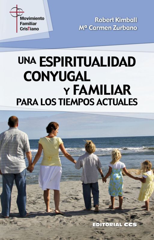 Una espiritualidad conyugal y familiar para los tiempos actuales - Robert Kimball / Mª Carmen Zurbano