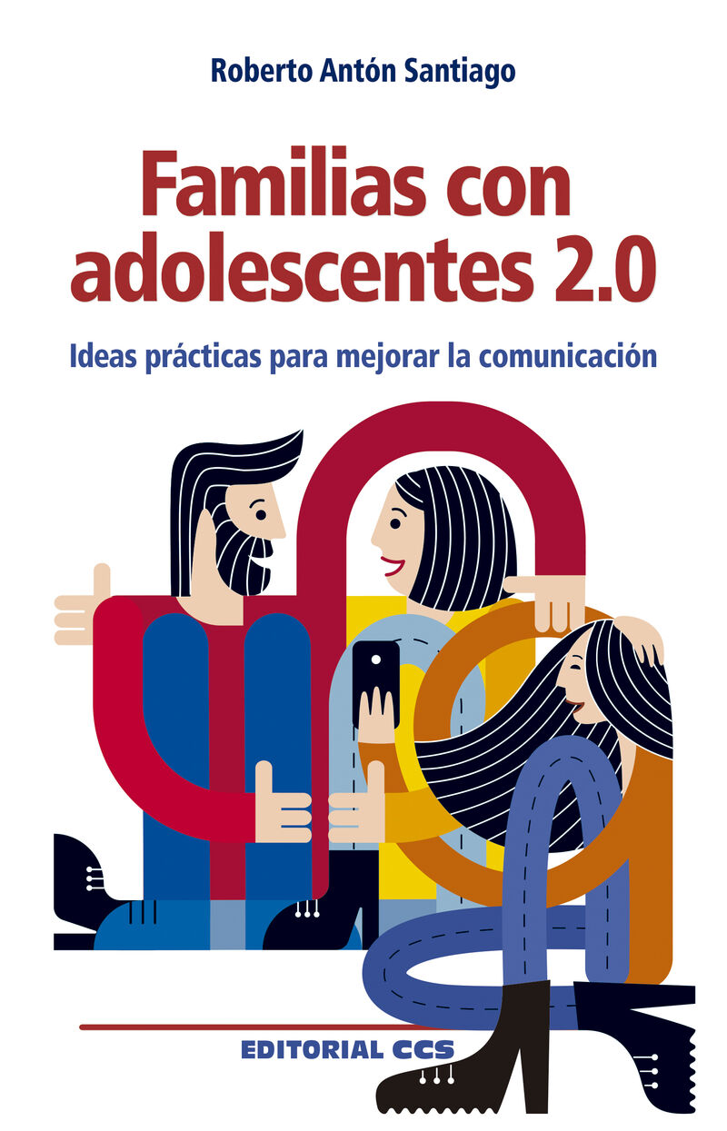 familias con adolescentes 2.0 - ideas practicas para mejorar la comunicacion - Roberto Anton Santiago