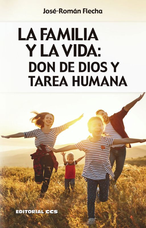 familia y la vida, la - don de dios y tarea humana - Jose-Roman Flecha