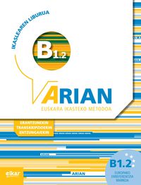 ARIAN B1.2 IKASLEAREN LIBURUA (+CD) (+ERANTZUNAK) (+TRANSKRIPZIOAK)
