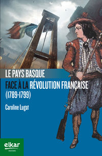 pays basque face a la revolution francaise (1789-1799) , le