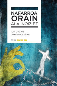 nafarroa - orain ala inoiz ez - Ion Orzaiz / Joxerra Senar