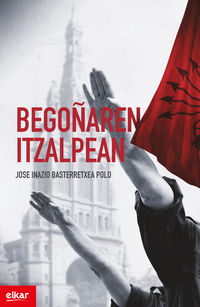 begoñaren itzalpean - Jose Inazio Basterretxea Polo