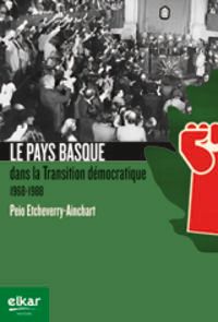 pays basque dans la transition democratique 1968-1988, le - Peio Etcheverry-Ainchart