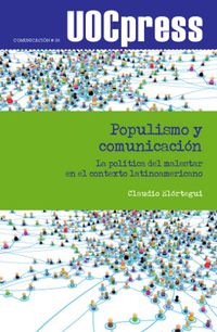 POPULISMO Y COMUNICACION - LA POLITICA DEL MALESTAR EN EL CONTEXTO LATINOAMERICANO