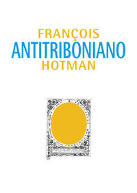 antitriboniano o discurso sobre el estudio de las leyes (ed bilingue) - Grançois Hotman