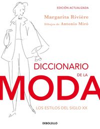 diccionario de la moda - los estilos del siglo xx - Margarita Riviere / Antonio Miro (il. )