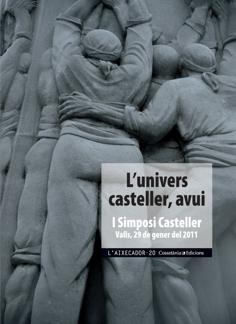 l'univers casteller avui - Josep Batet Fortuny / Miquel Botella I Pahissa / Noemi Sanz Saez