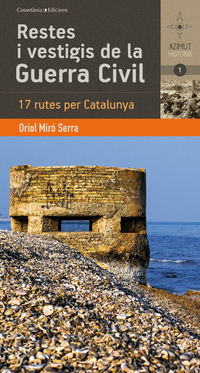 restes i vestigis de la guerra civil - rutes per catalunya. Oriol Miro Serra.