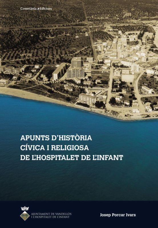 apunts d'historia civica i religiosa de l'hospitalet de l'infant - Josep Porcasr Ivars