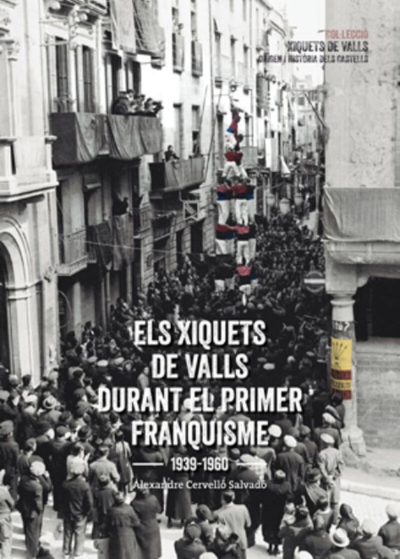ELS XIQUETS DE VALLS DURANT EL PRIMER FRANQUISME 1939-1960