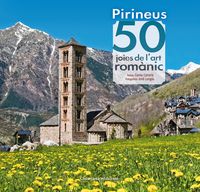 pirineus - 50 joies de l'art romanic - Carles Cartaña / Jordi Longas