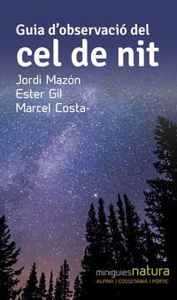 guia d'observacio del cel de nit - Jordi Mazon Bueso / Marcel Costa Vila / Ester Gil Martin