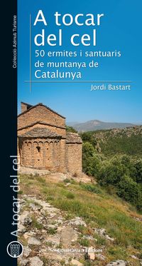 a tocar del cel - 50 ermites i santuaris de muntanya de catalunya