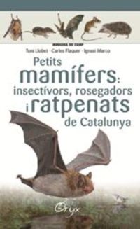 petits mamifers de catalunya - Toni Llobet / Carles Flaquer / Ignasi Marco