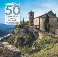 catalunya: 50 excursions per la historia - Francesc Roma I Casanovas / Javier Garcia-Die Sanchez-Guardamino