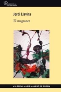 magraner, el (premi maria manent de poesia 2019) - Jordi Llavina