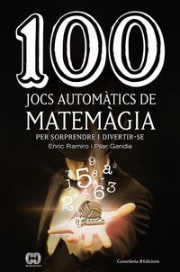 100 jocs automatics de matemagia - Enric Ramiro / Pilar Gandia