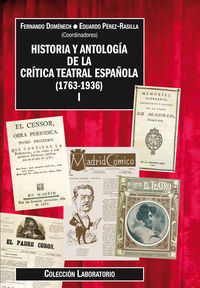 HISTORIA Y ANTOLOGIA DE LA CRITICA TEATRAL ESPAUOLA (1763-1