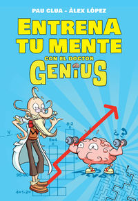 entrena tu mente con el doctor genius - Alex Lopez Lopez / Pau Clua Sarro