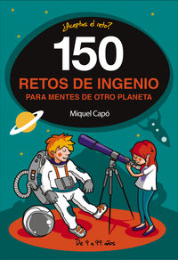 150 retos de ingenio para mentes de otro planeta - Miquel Capo