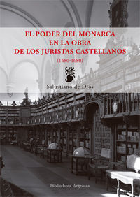 PODER DEL MONARCA EN LA OBRA DE LOS JURISTAS CASTELLANOS, EL (1480-1680)