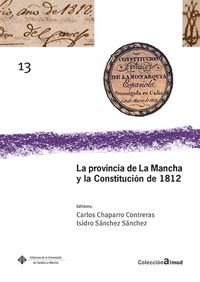 la provincia de la mancha y la constitucion de 1812 - Carlos Chaparro Contreras / Isidro Sanchez Sanchez